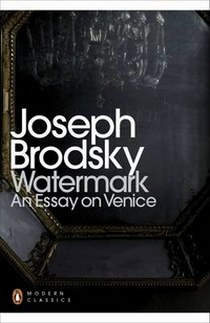 Brodsky Joseph Watermark: An Essay on Venice 