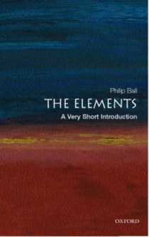 Philip, Ball The Elements: A Very Short Introduction 