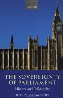 Goldsworthy J. The Sovereignty of Parliament. History and Philosophy 