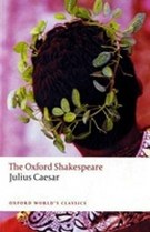 Shakespeare The Oxford Shakespeare: Julius Caesar 