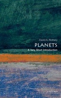 David A., Rothery Planets: Very Short Introduction 