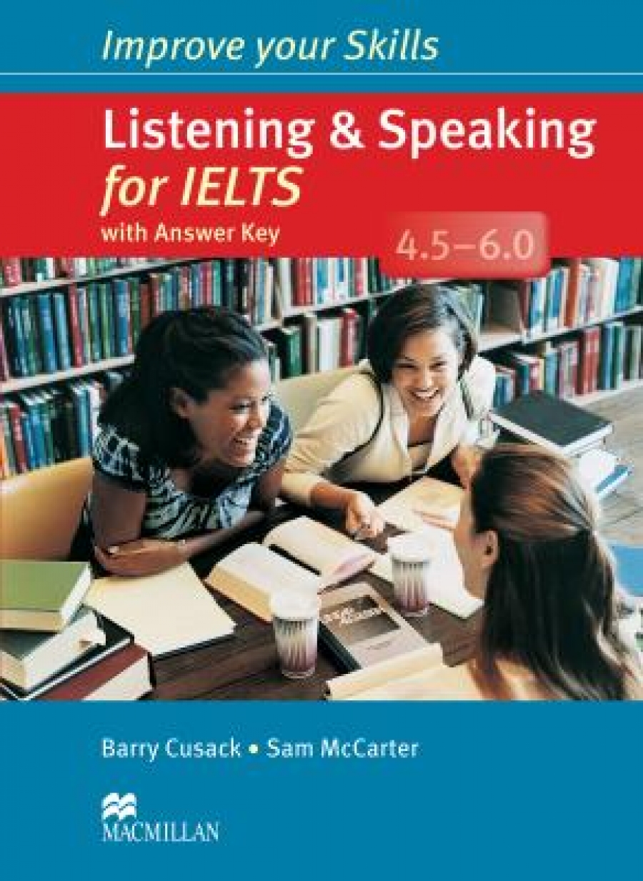 Sam M., Barry C. Improve Your Skills: Listening & Speaking for IELTS 4.5-6.0 Student's Book with Key Pack 