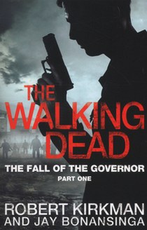 Kirkman Robert The Walking Dead: The Fall of the Governor 