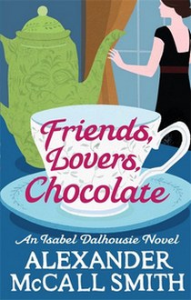 McCall Smith Alexander Friends, Lovers, Chocolate 
