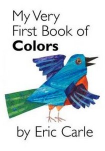Eric, Carle My Very First Book of Colors 