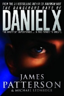 James, Patterson Daniel X: Dangerous Days of Daniel X 