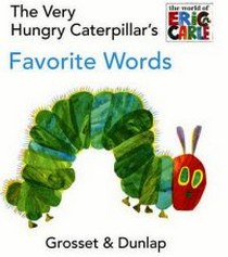Eric, Carle Very Hungry Caterpillars Favorite Words 