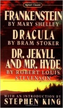 Frankenstein; Dracula. Dr Jekyll and Mr Hyde 