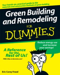 Eric Corey Freed Green Building and Remodeling For Dummies 