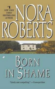 Nora Roberts Born in Shame 