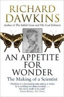 Dawkins Richard An Appetite for Wonder. The Making of a Scientist 