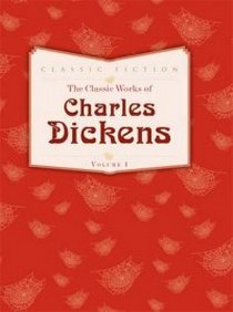 Charles Dickens The Classic Works of Charles Dickens: Volume 1: Oliver Twist, Great Expectations and A Tale of Two Cities 