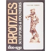 Berman Harold Bronzes: Sculptors and Founders, 1800-1930. Volume 3 