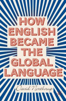 Northrup David How English Became the Global Language 