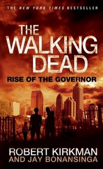 Kirkman R. The Walking Dead: Rise of the Governor 