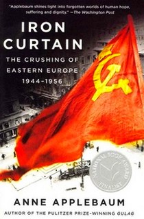 Applebaum Anne Iron Curtain: The Crushing of Eastern Europe, 1944-1956 