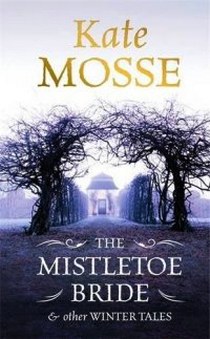 Mosse Kate Mistletoe Bride and Other Winter Tales 