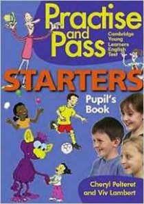 Cheryl P., Viv L. Practise and Pass Starters Pupil's Book 