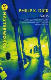Dick, Philip K. Valis   (SF Masterworks) 