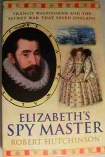Hutchinson Robert Elizabeth's Spy Master 