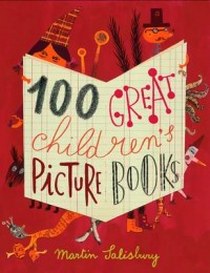 Salisbury M. 100 Great Childrens Picturebooks 