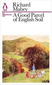 Mabey Richard A Good Parcel of English Soil 