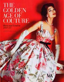 Wilcox, Claire Golden Age of Couture 