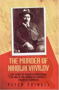 Pringle Peter The Murder of Nikolai Vavilov 
