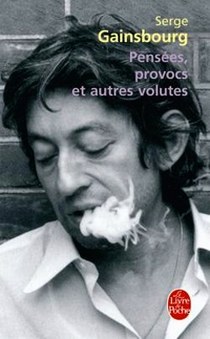 Serge Gainsbourg Pensees, provocs et autres volutes 