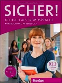 Michaela P., Susanne S., Magdalena M. Sicher! in Teilbanden: Kurs - Und Arbeitsbuch B2.2 Lektion 7-12 mit (+ Audio CD) 