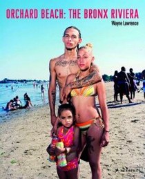 Lawrence W. Orchard Beach: The Bronx Riviera 
