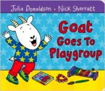 Donaldson Julia Goat Goes to Playgroup 