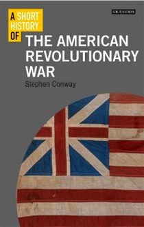 Conway Stephen A Short History of American Revolutionary War 