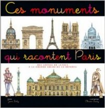 Daly J. Ces monuments qui racontent Paris 