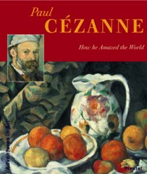 Wenzel Angela Paul Cezanne. How He Amazed the World 