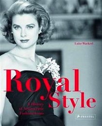 Wackerl Luise Royal Style: A History of Aristocratic Fashion Icons 