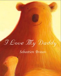 Braun, Sebastien I Love My Daddy 