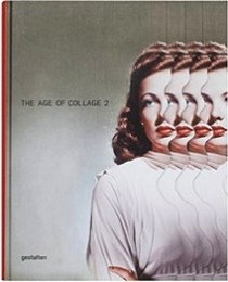 Klanten Robert The Age of Collage Vol. 2 Contemporary Collage in Modern Art 