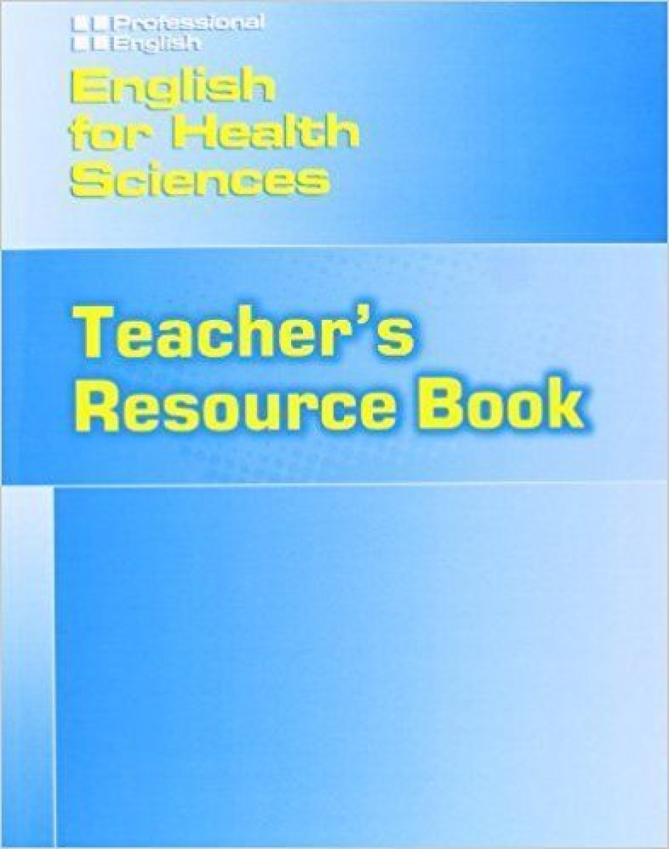 Milner M. Professional English: English For Health Sciences Teacher's Resource Book 