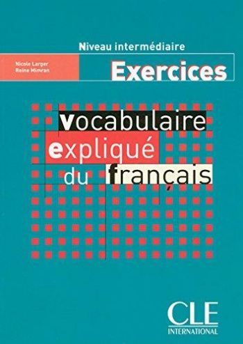 N L. Vocabulaire Expliquee Du Francais Niveau Intermediaire Cahier d'exercices 