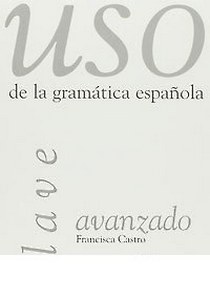 Francisca C. Uso de la gramática española. Avanzado. Claves 