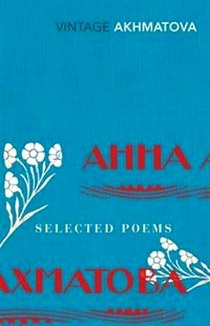 Anna Akhmatova Selected Poems by Anna Akhmatova 
