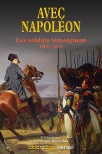 N. Avec Napoleon  les soldats temoignent  1805-1815 