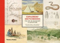 Huw L., Kari H. Explorers Sketchbooks: The Art of Discovery and Adventure 