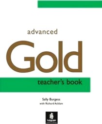 Burgess, Sally Gold Advanced (new edition for 2015 exams) Teacher's Book with online resources 