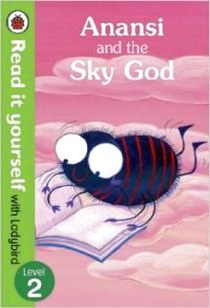 Anansi and the Sky God: Read it Yourself with Ladybird: Level 2 