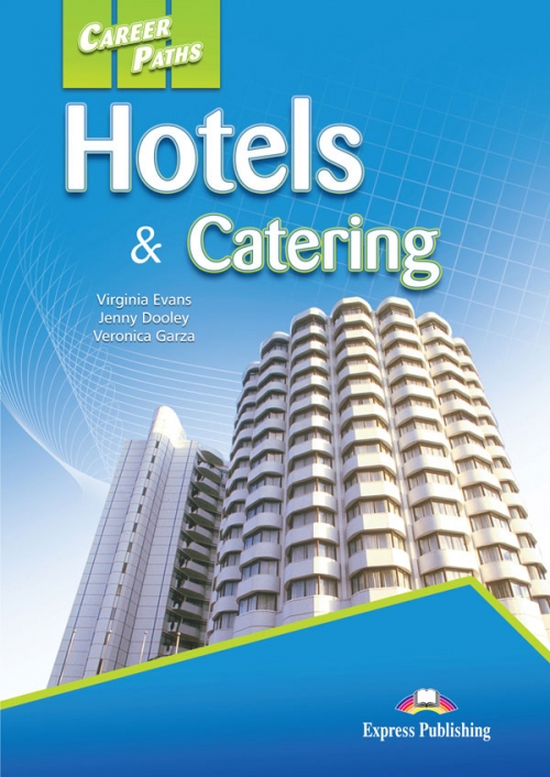 Virginia Evans, Jenny Dooley, Veronica Garza Career Paths: Hotels & Catering. Student's Book 