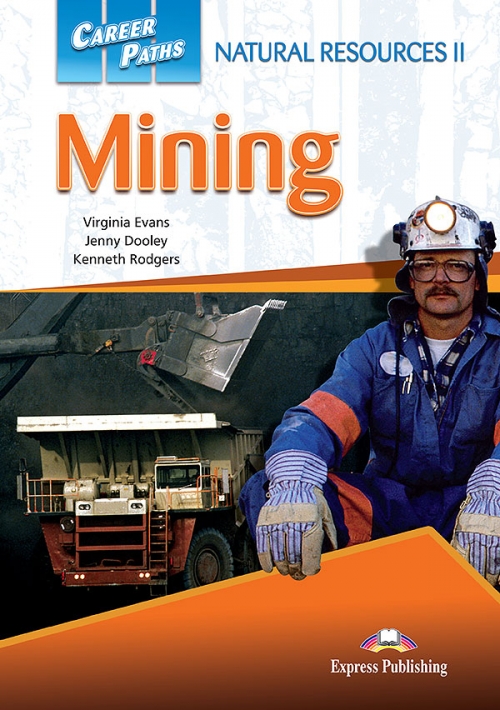 Virginia Evans, Jenny Dooley, Kenneth Rodgers Career Paths: Natural Resources 2: Mining (Esp). Student's Book.  