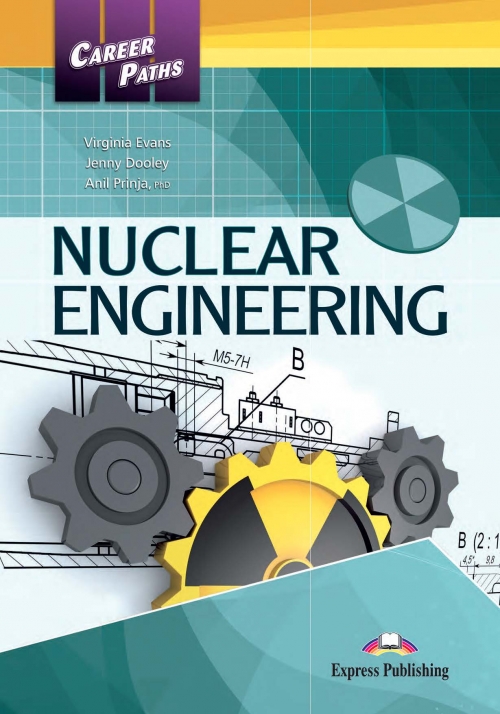 Virginia Evans, Jenny Dooley, Anil Prinja Career Paths: Nuclear Engineering (esp). Student's book. Учебник 