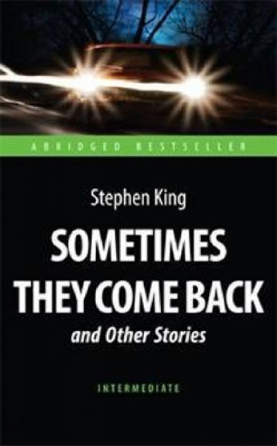   (King Stephen) Sometimes They Come Back and Other Stories: Intermediate 